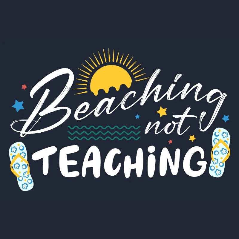Cool Teacher Vacation Beaching Not Teaching