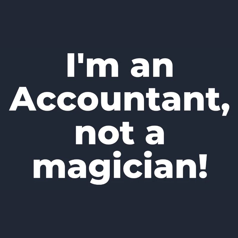 Je suis un comptable, pas un magicien!