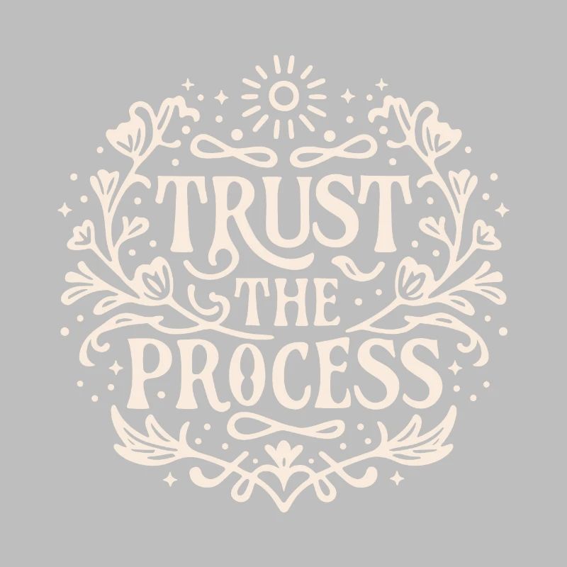 Trust the process