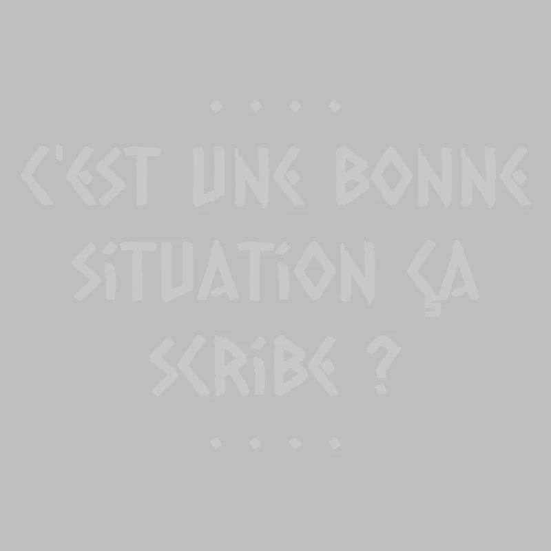 C est une bonne situation ca scribe
