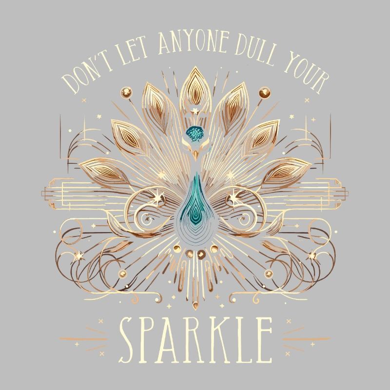 Peacock Art Deco Don't let anyone dull your sparkle