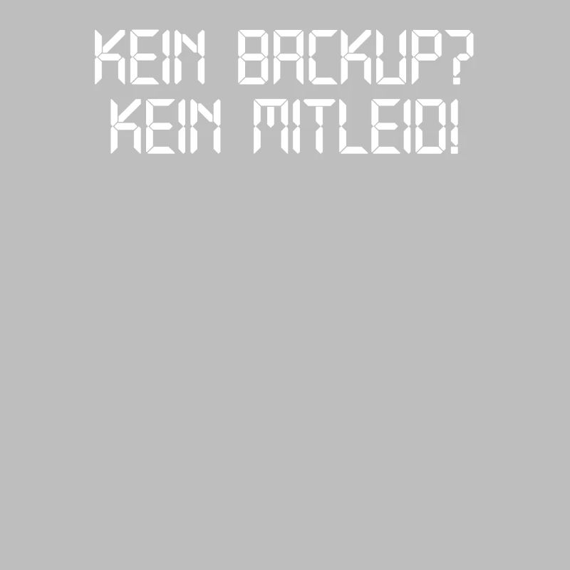 Kein Backup Kein Mitleid | Informatik, Computer
