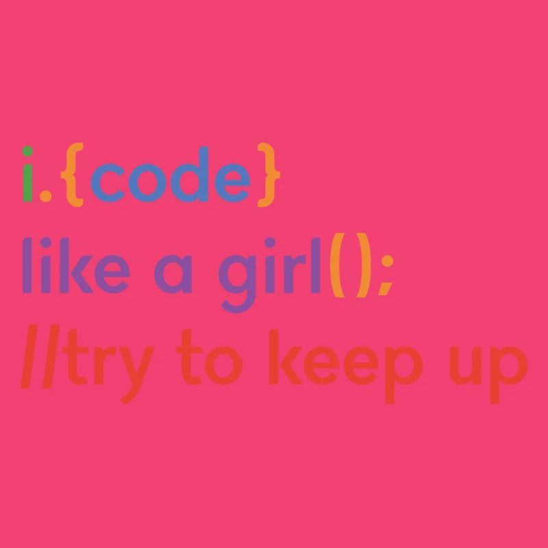 I Code Like A Girl Try To Keep Up Coder Programmer