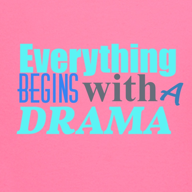 Everything Begins With A Drama