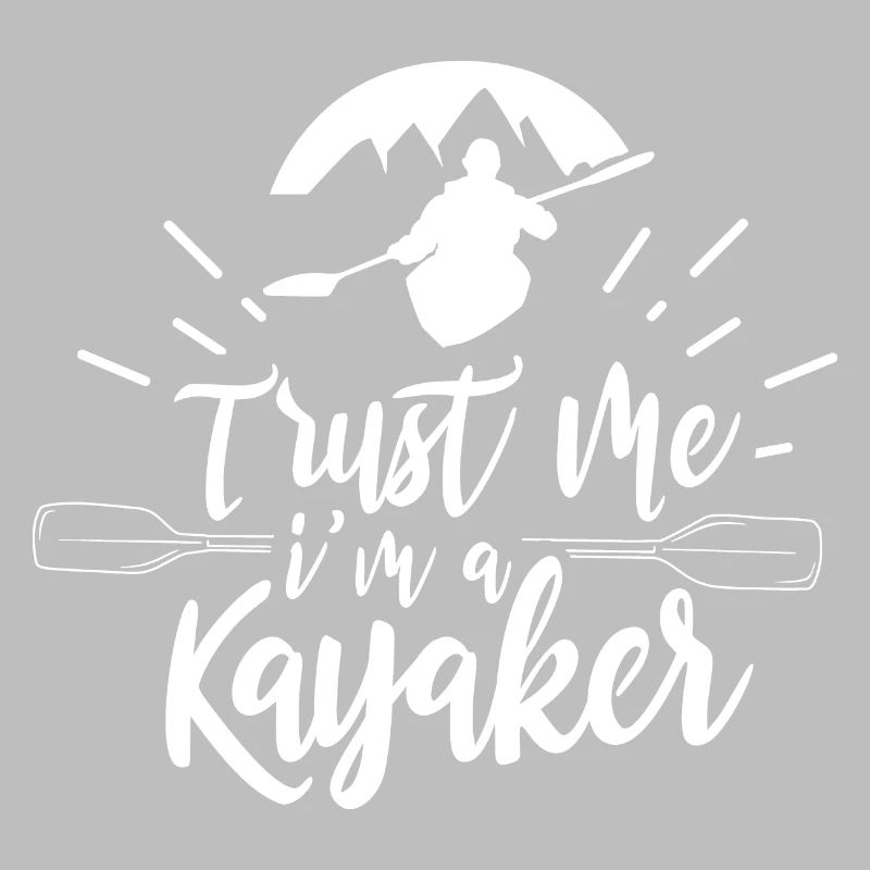 Vertrau Mir Ich Bin Ein Kayaker Kajaker Kajak