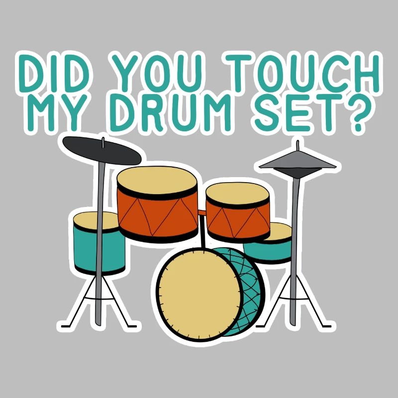 Did You Touch My Drum Set 4