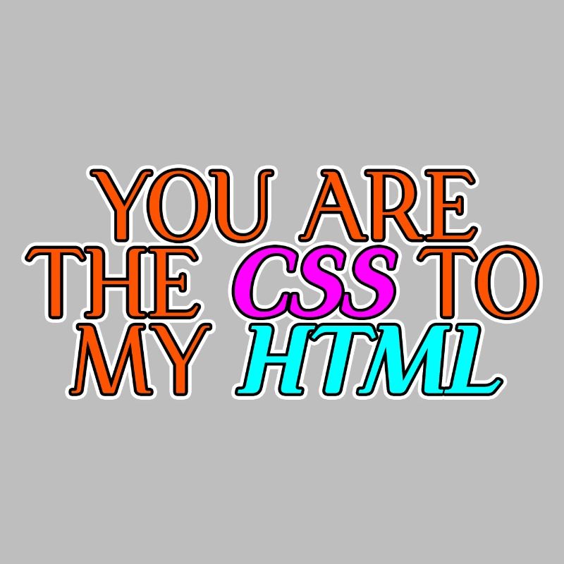Vous êtes le CSS à mon HTML 2