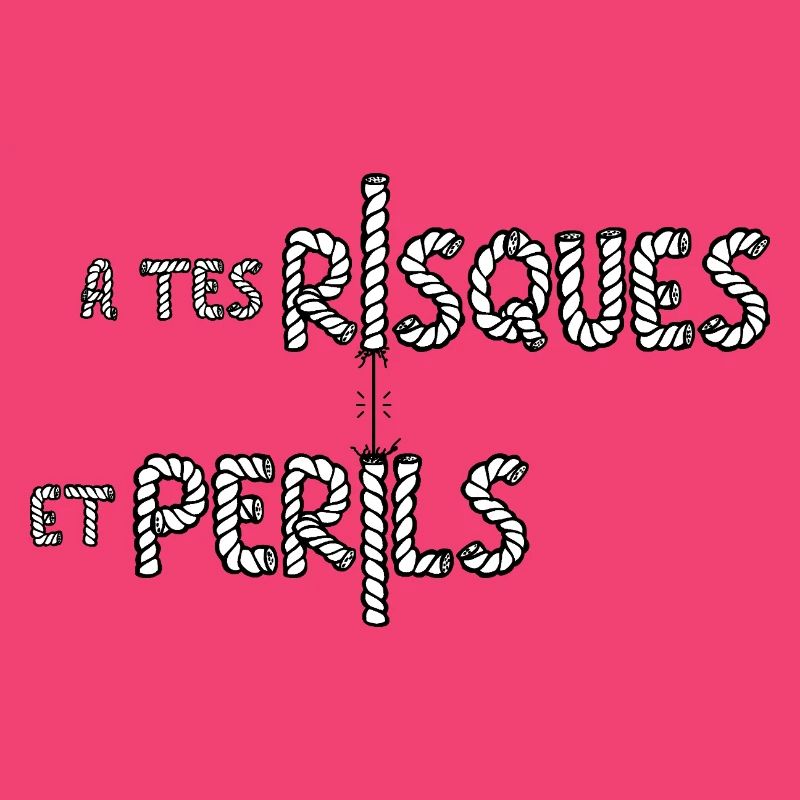 À TES RISQUES ET PÉRILS ! 