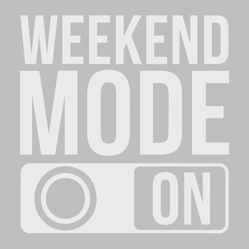 Weekend Mode On