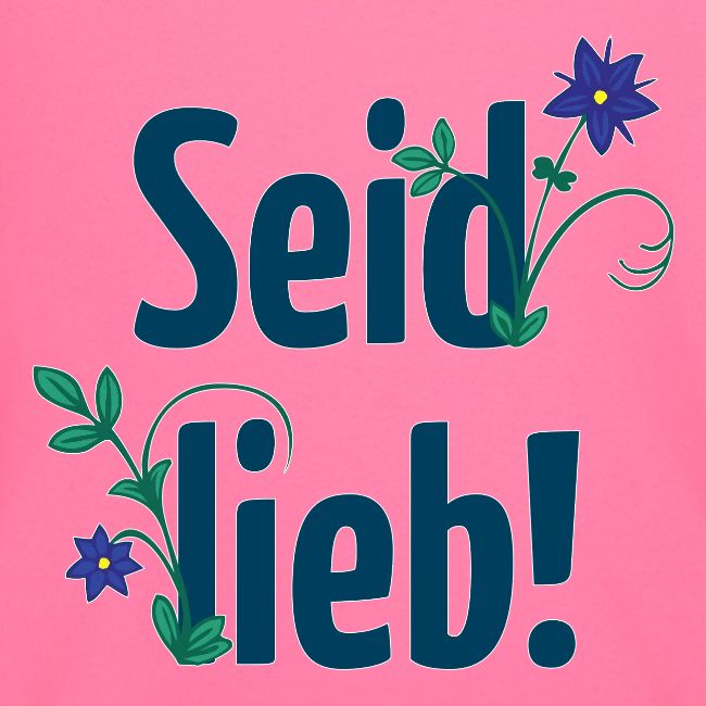 Seid lieb!