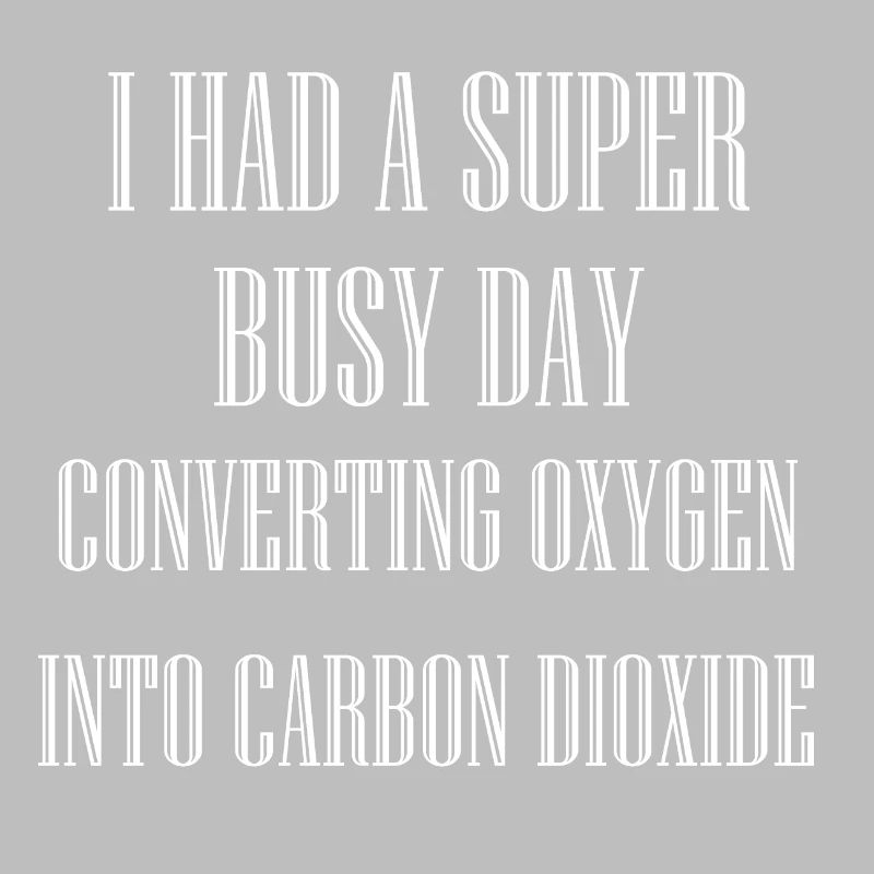 BUSY DAY CONVERTING OXYGEN INTO CARBON DIOXIDE