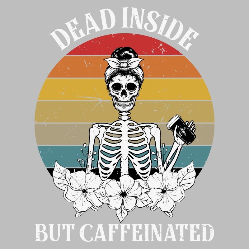Dead Inside but Caffeinated Female Skeleton