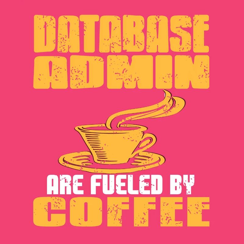 Database Admin Are Fueled By Coffee Cool Retro