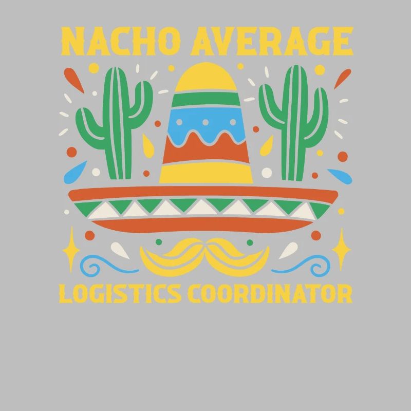Nacho Average Logistics Coordinator Cinco De Mayo