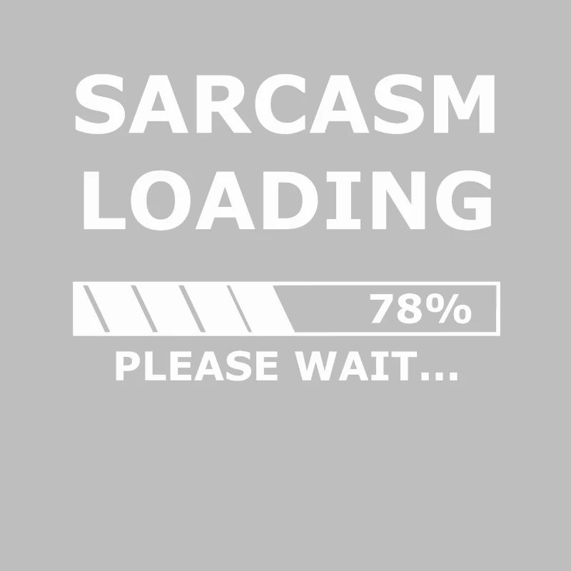 Sarcasm loading - Sarkasmus / Geschenk / Laden