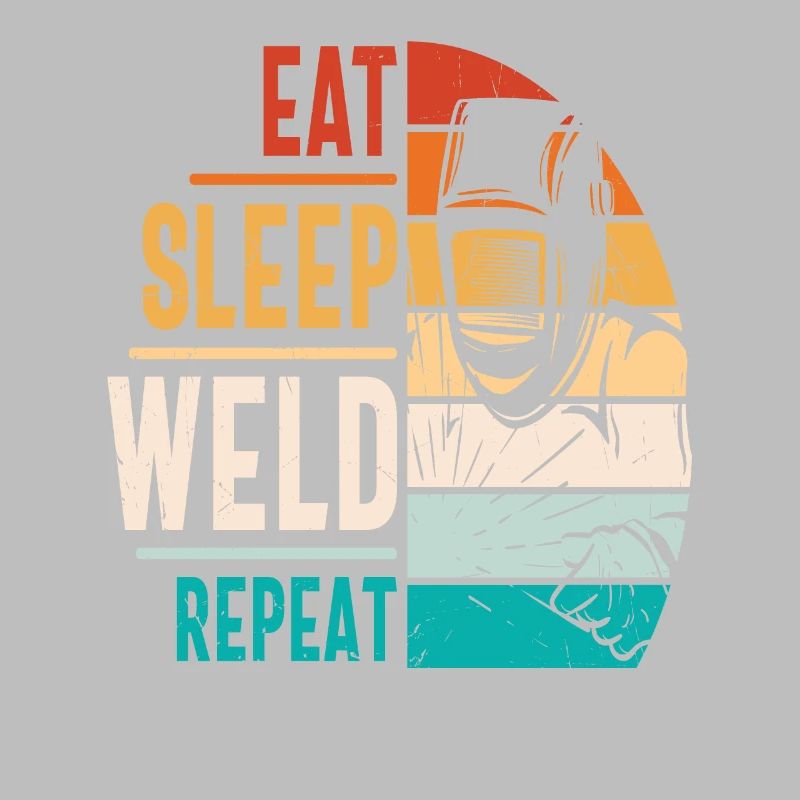 Eat Sleep Weld Répéter les devis de soudage