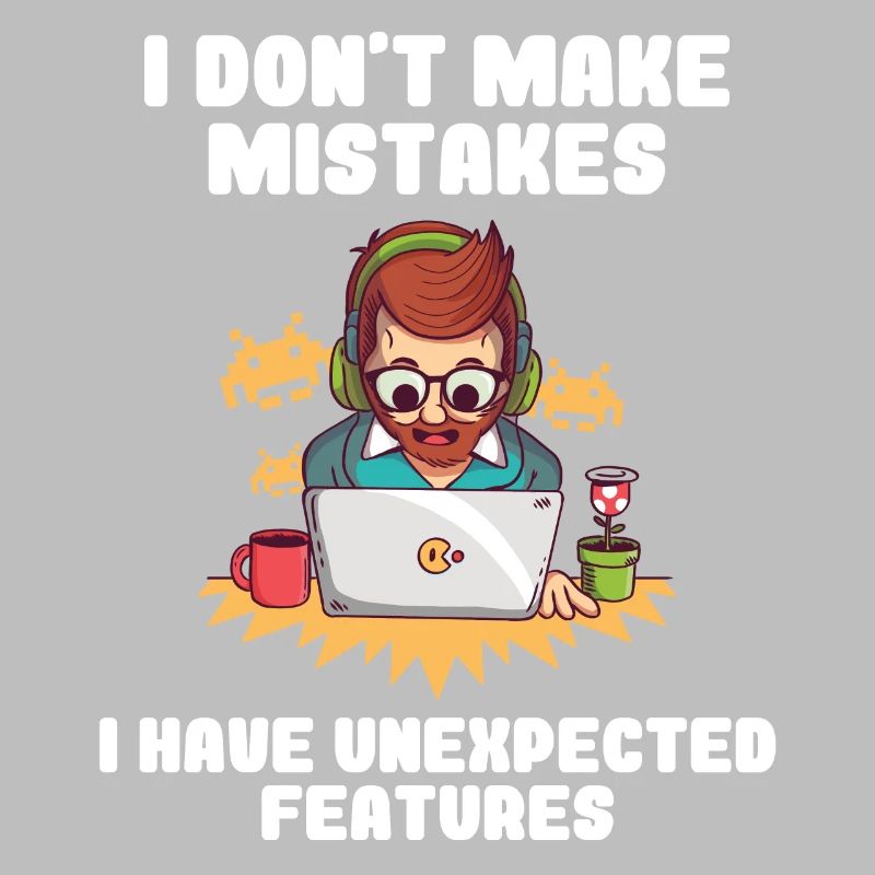 I Don't Make Mistakes I Have Unexpected Features