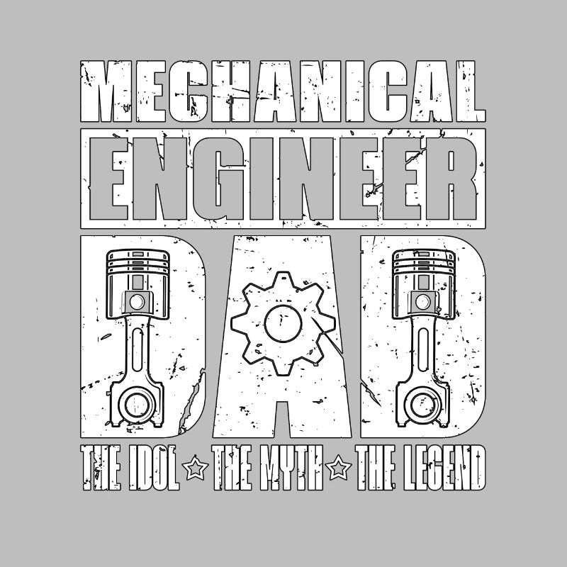 Mechanical Engineer Dad The Idol The Engineering