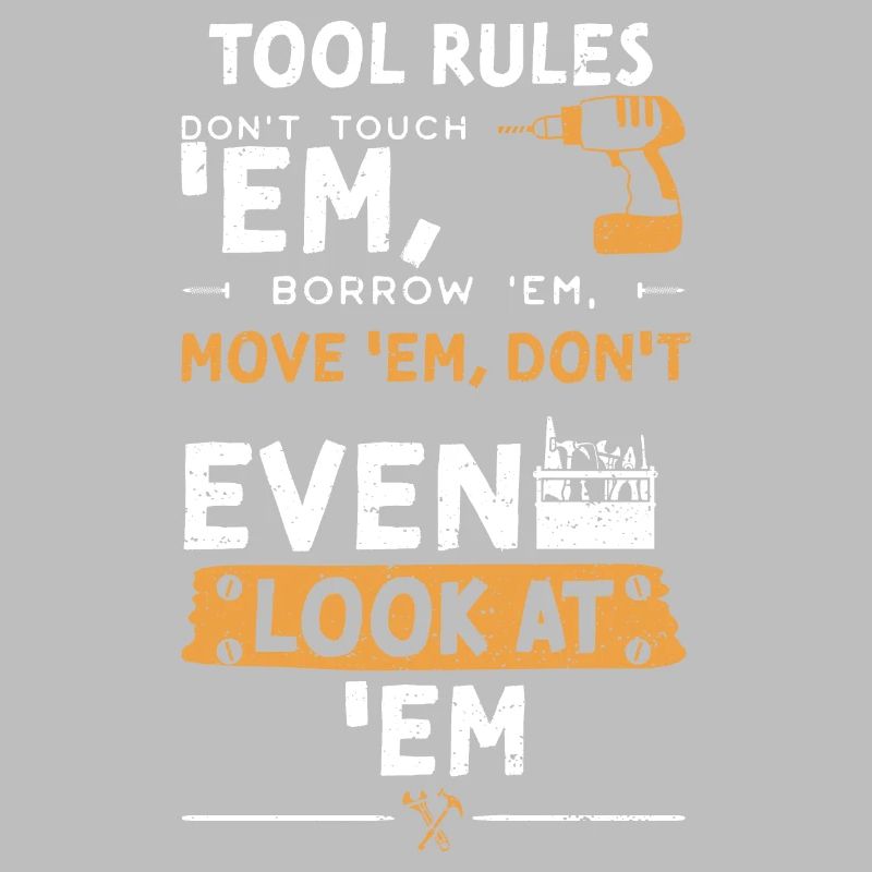 Tool Rules Don't Touch 'Em, Borr...