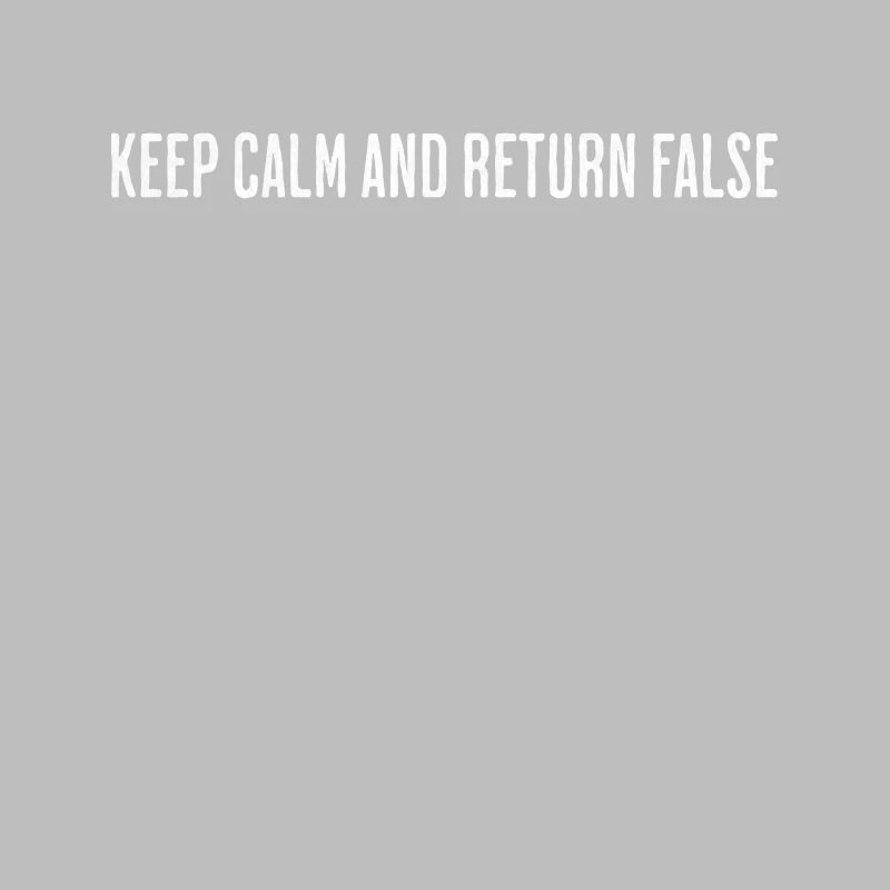 Keep Calm, Return False – Serene Coding Design
