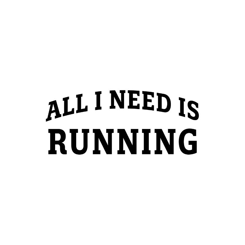 All I need is running