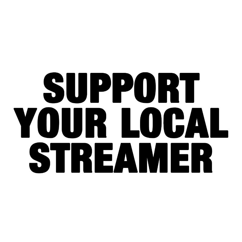Support Your Local Streamer (schwarz)