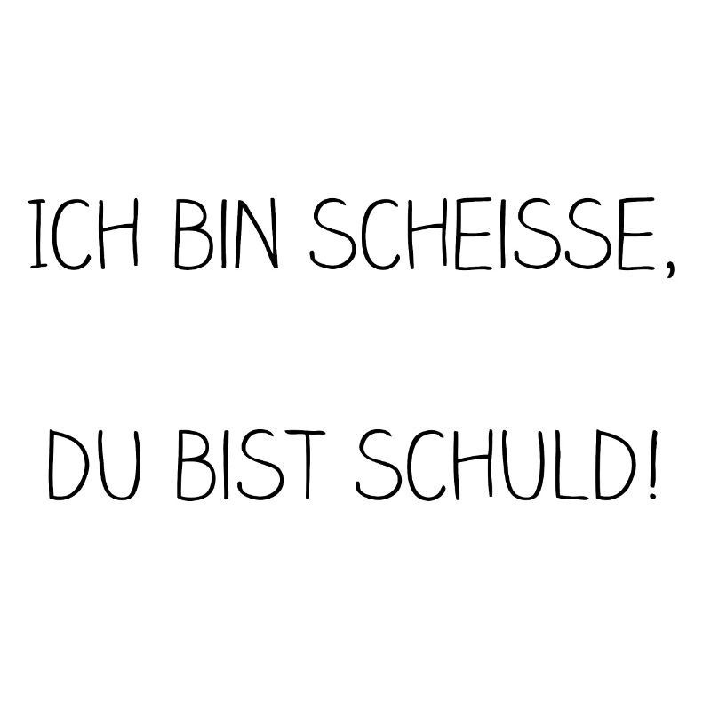 ich bin scheisse du bist schuld