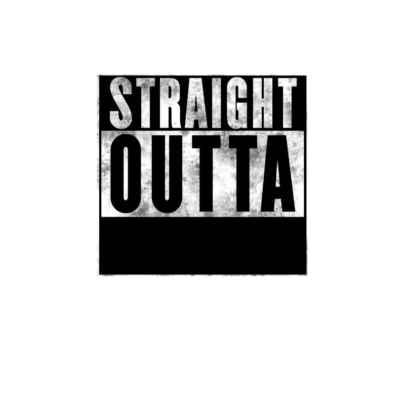 Straight Outta Dein Text | Spruch Geschenk Cool