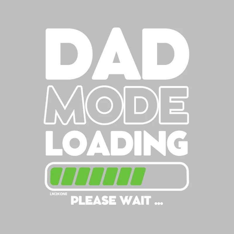 Loading soon daddy -DAD mode loading