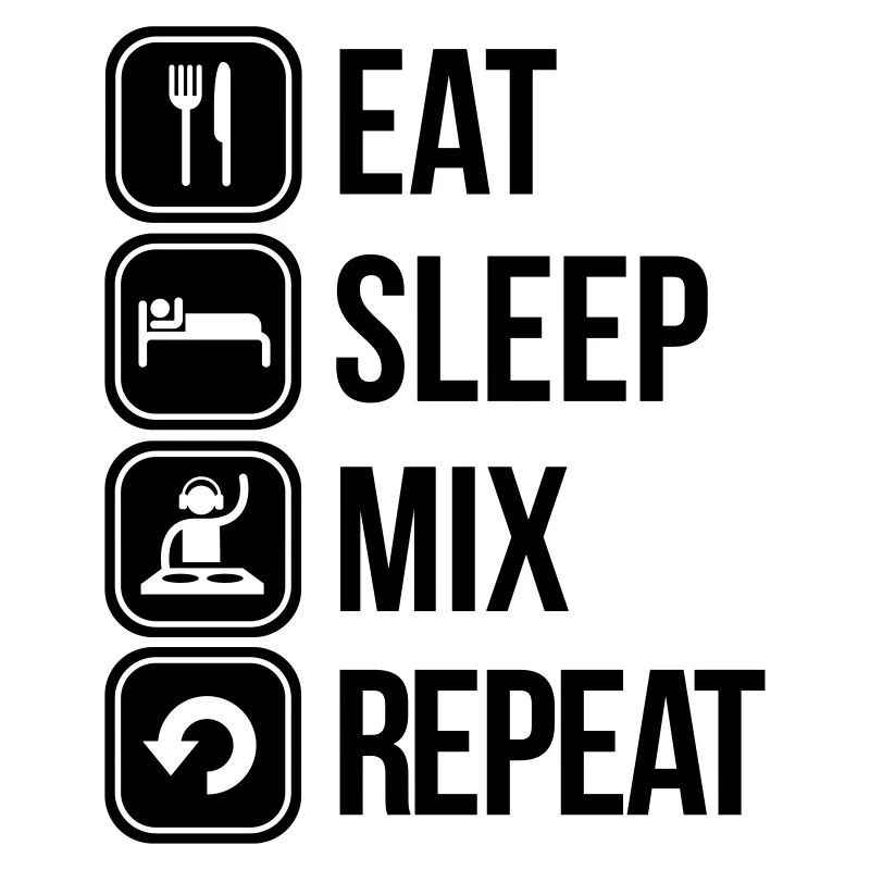 eat sleep mix repeat