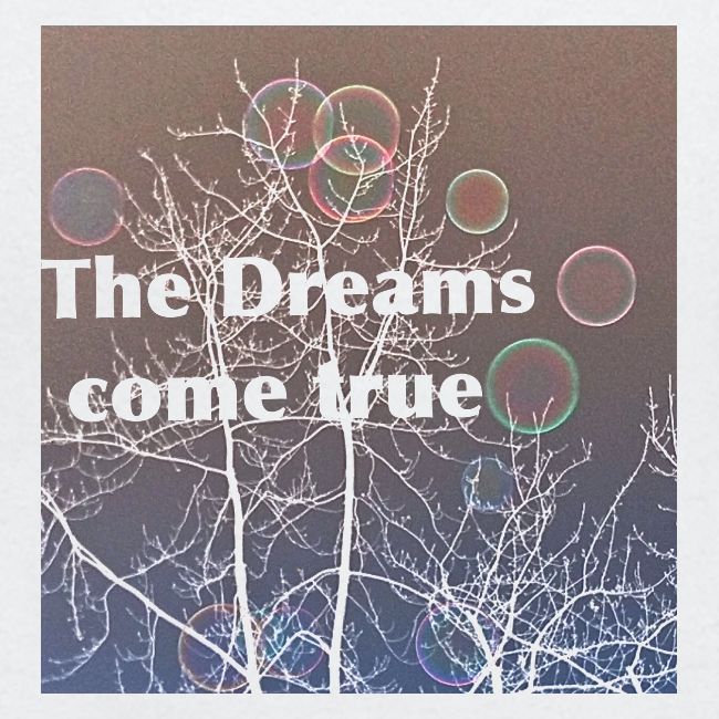 The Dreams come true , Träume werden wahr