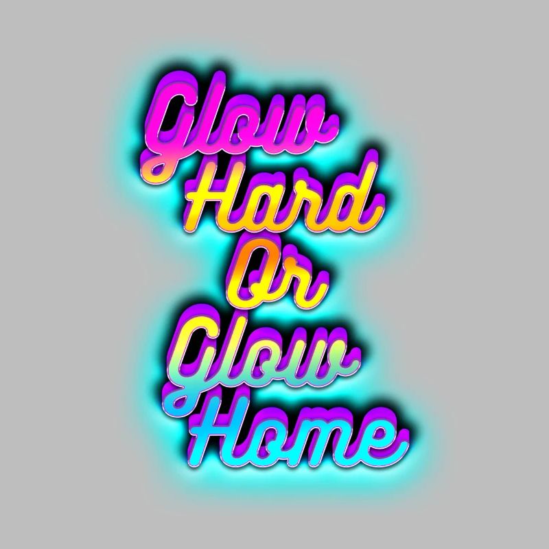 Glow Hard oder Glow Home