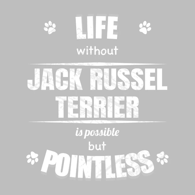 Life is possible pointless - Jack Russel Terrier