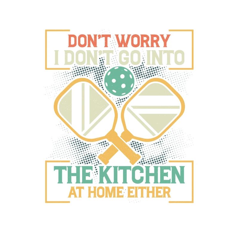 Don't Worry Kitchen Paddle Pickleball