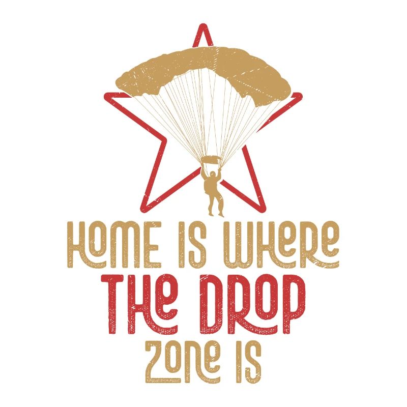 Home Is Where The Drop Zone Is Parachute Skydiver