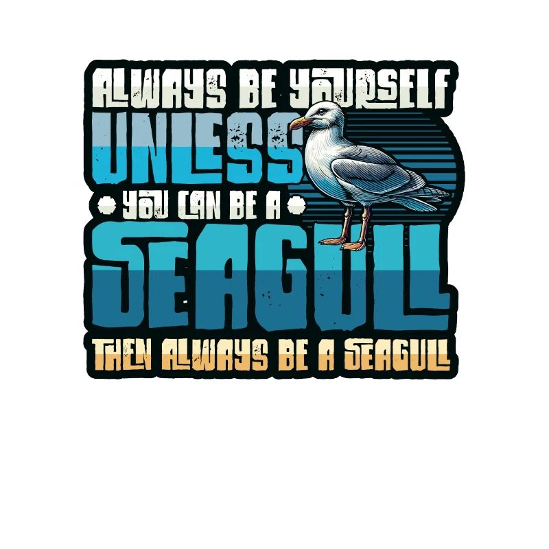 Always Be A Seagull - Lustiges Möwen