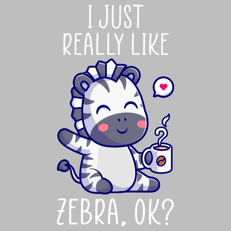 I just really like Zebra ok? Zebra Design