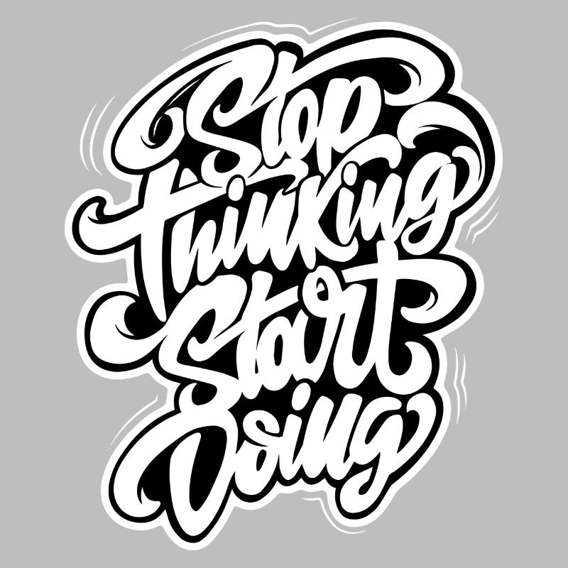 Stop thinking start doing handgezeichnete Grafik