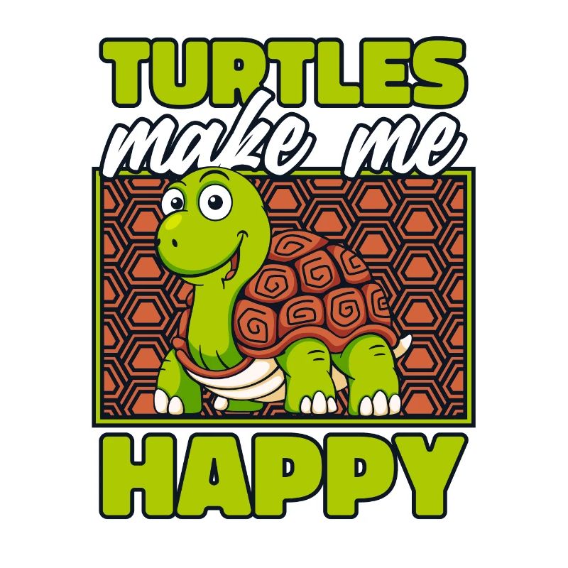 Turtles Make Me Happy Tortoise Turtle