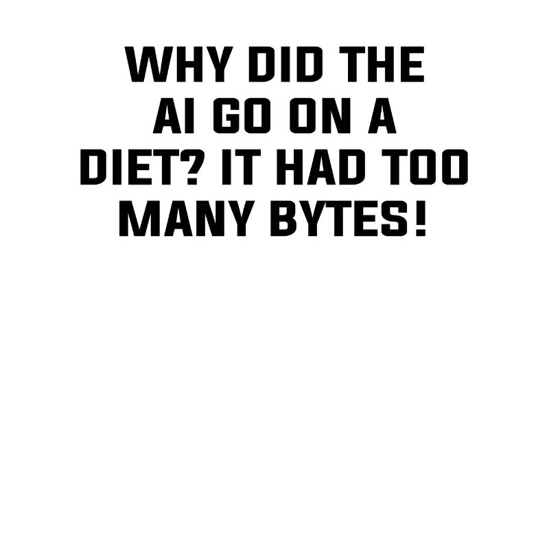 Why Did The AI Go On A Diet? It Had Too Many Bytes