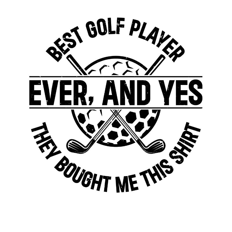 Best Golf Player Ever - Funny Golfer