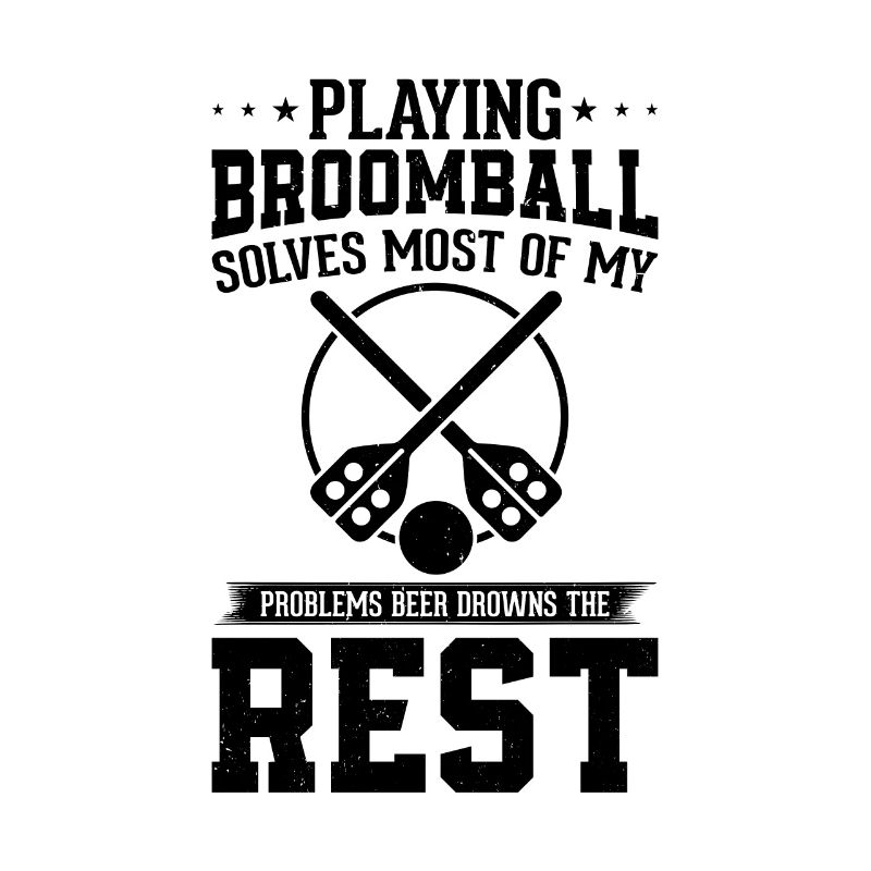 Playing Broomball Solves Most Of My Problems - Bro