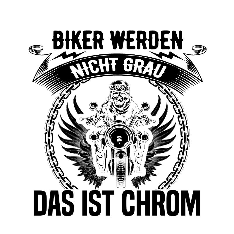 Biker werden nicht Grau das ist Chrom Motorrad