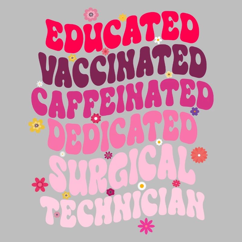 Educated Vaccinated Caffeinated Dedicated Surgical