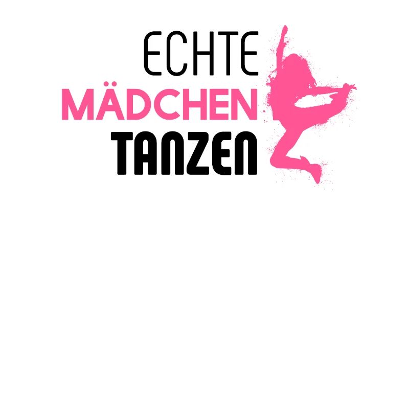 Echte Mädchen tanzen - Tanzen - Mädchen - Tänzerin
