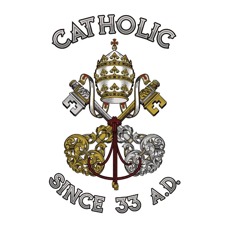 Catholic Since 33 AD