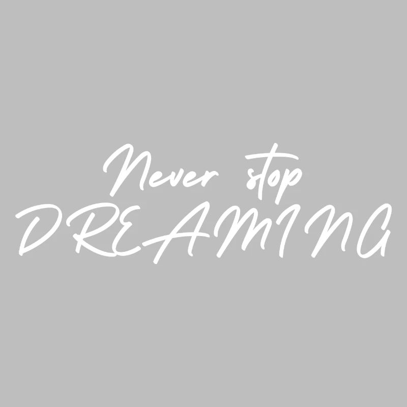 Never stop DREAMING