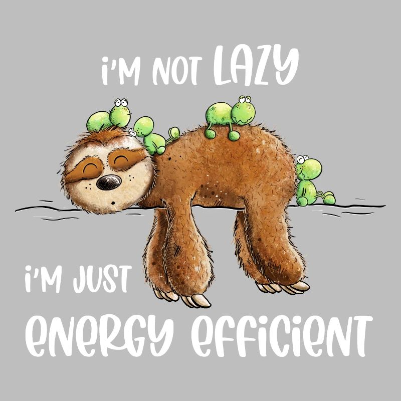 Faultier Spruch Lazy Energy Efficient