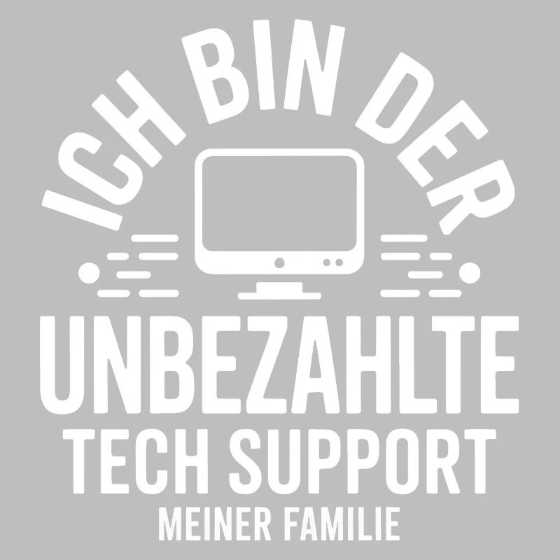 Ich bin der unbezahlte Tech-Support