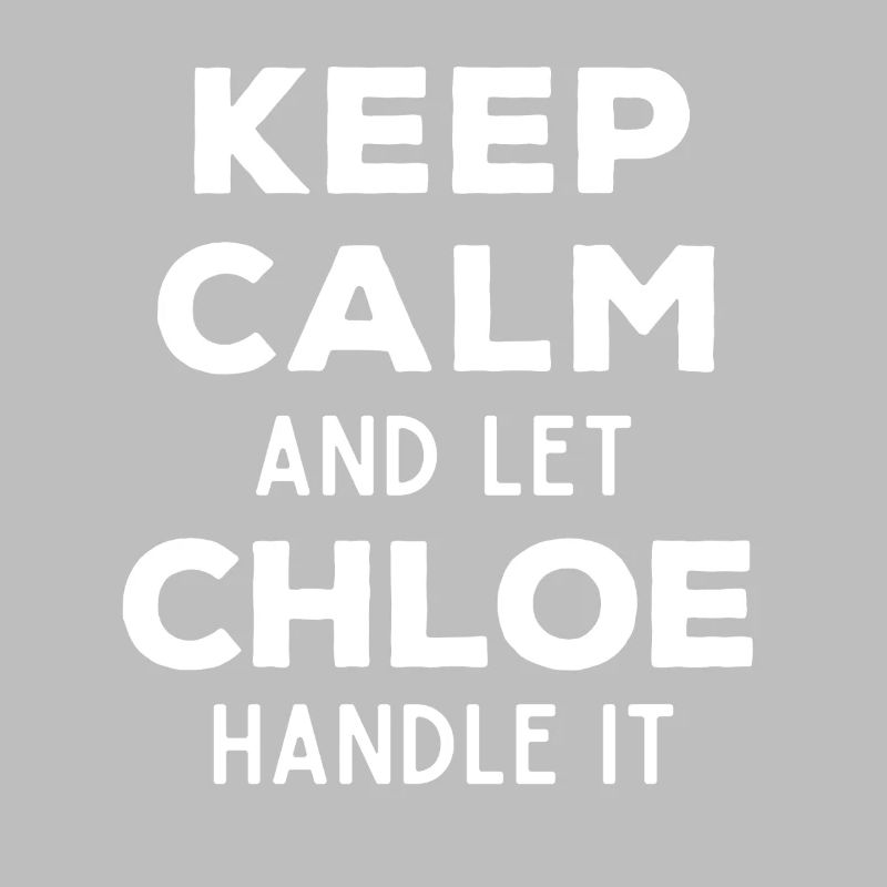 Keep Calm Let Chloe Fix It Funny Saying